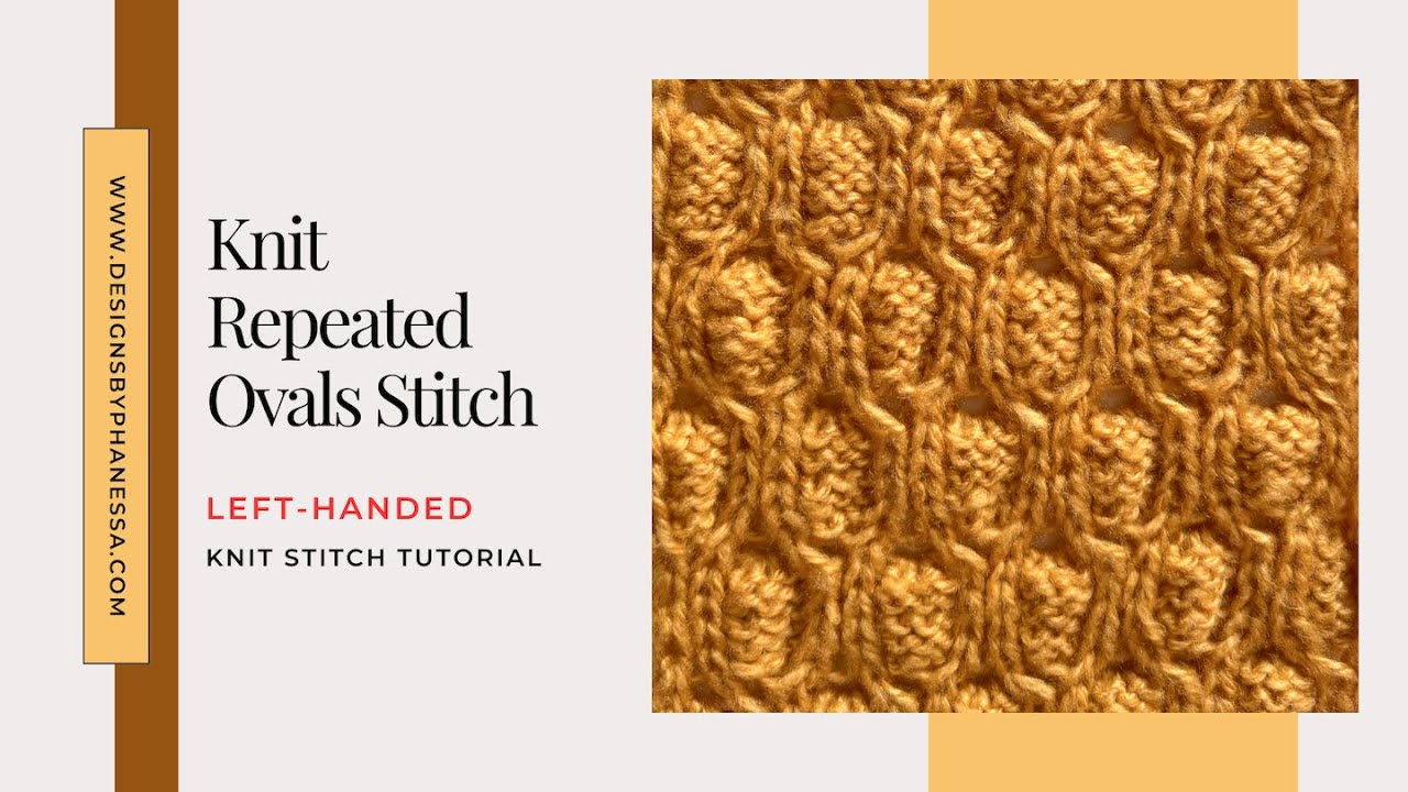 Knit Repeated Ovals Stitch Pattern & Left-Handed Tutorial
