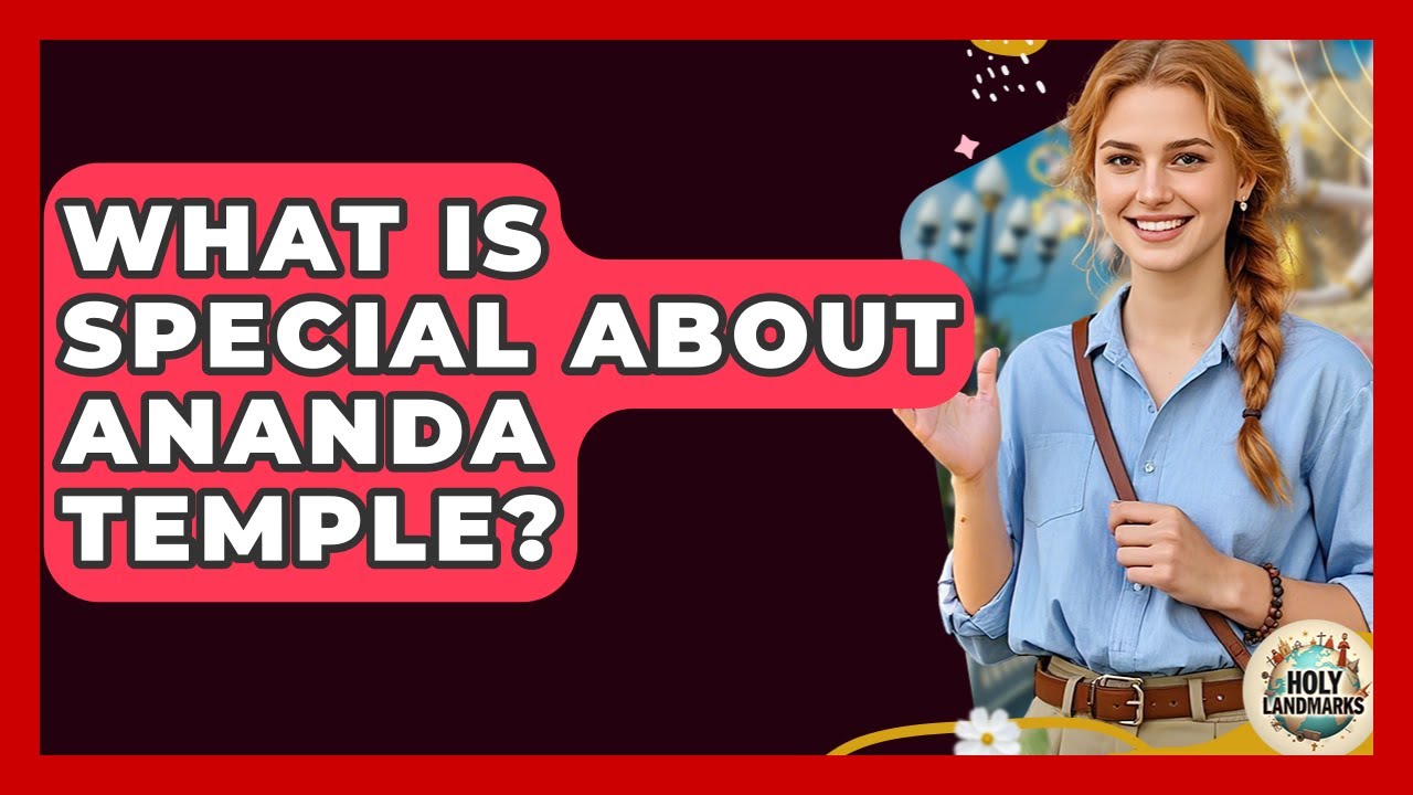 What Is Special About Ananda Temple? - Holy Landmarks