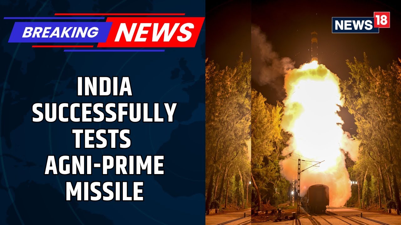 India Tests Agni-Prime Missile From Rail-Based Mobile Launcher | First Of Its Kind: Def Min | News18
