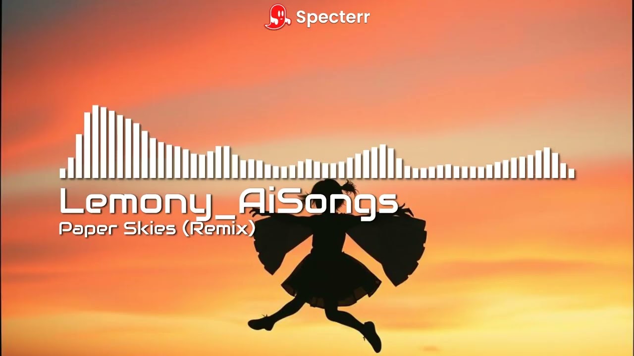 Paper Skies (Remix) (Lyrics in the Desc)