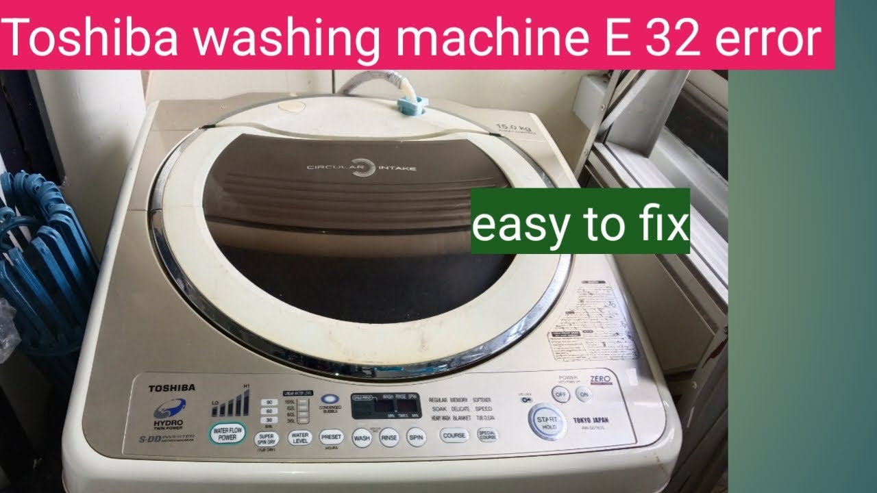 Toshiba washing machine E 32 error code.