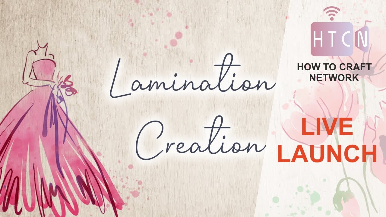 LIVE LAUNCH - LAMINATION CREATION - SHOW ONE