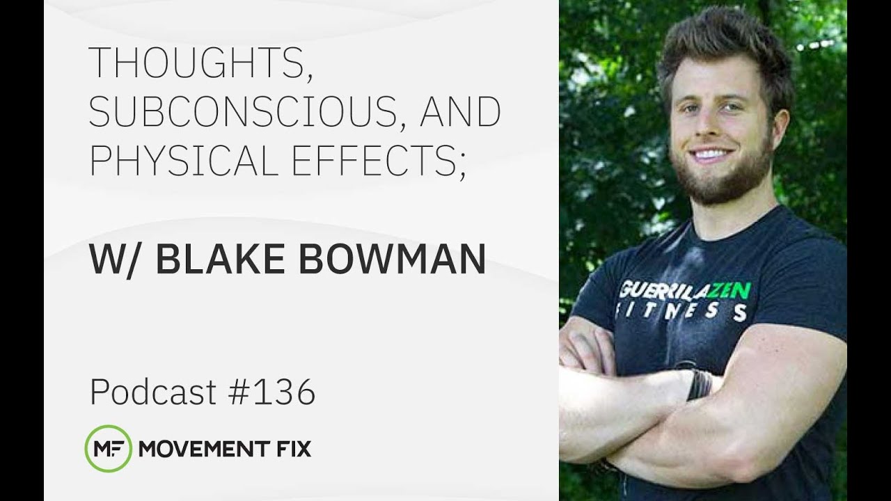 136 - Blake Bowman - Thoughts, Subconscious, and Physical Effects