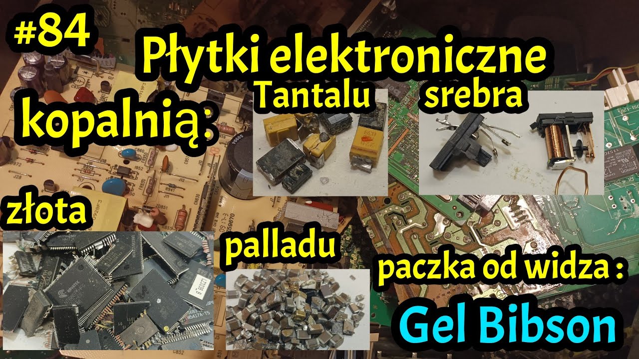#84 Płytki elektroniczne. Gdzie szukać złota, srebra, palladu i tantalu. Paczka od Gela Bibsona