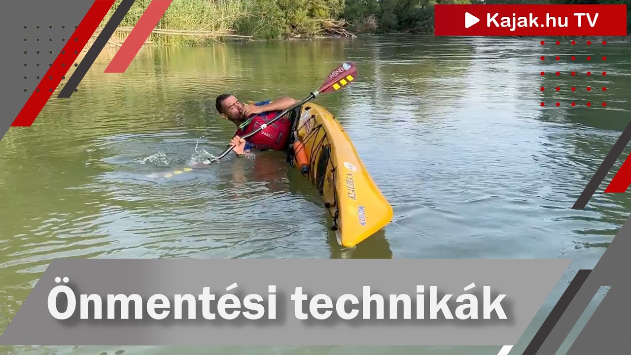 Önmentési technikák vízitúrázóknak - Kajak.hu x KayakCrazy