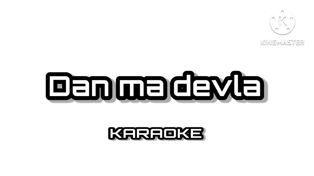 Dan ma devla - Karaoke - Instrumental