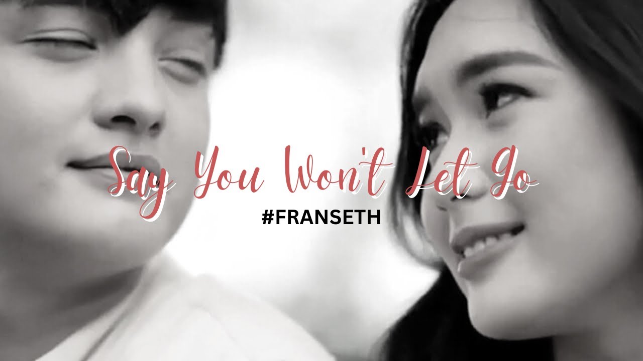 Say You Won't Let Go - #FranSeth FMV || Gee Gee's Edits
