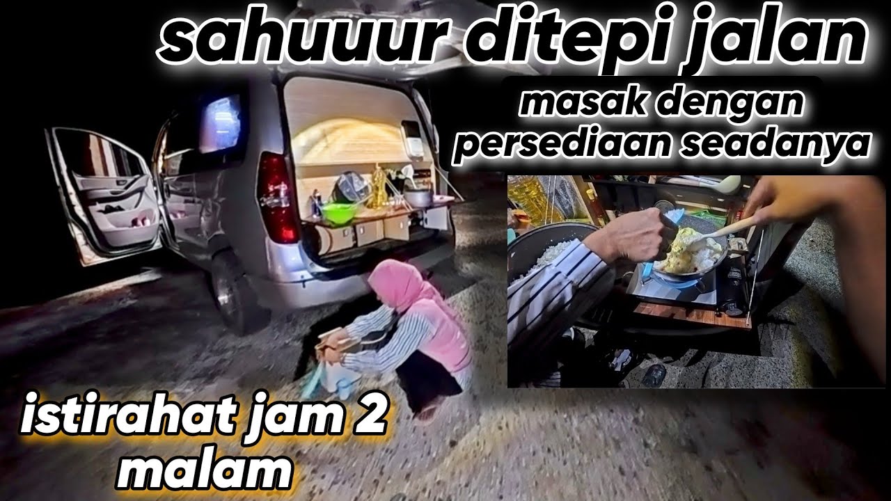 BERHENTI DI TEPI JALAN HANYA UNTUK MASAK DAN MAKAN SAHUR