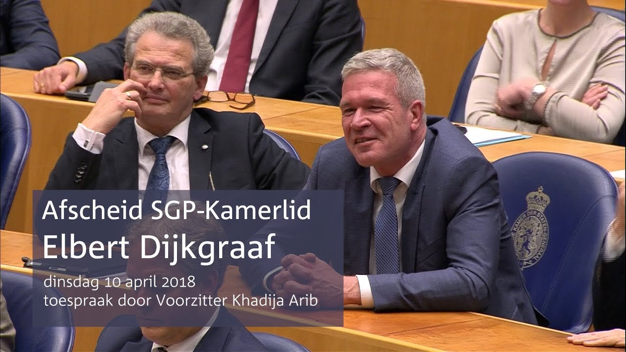 Elbert Dijkgraaf (SGP) neemt afscheid, Voorzitter Khadija Arib spreekt hem toe