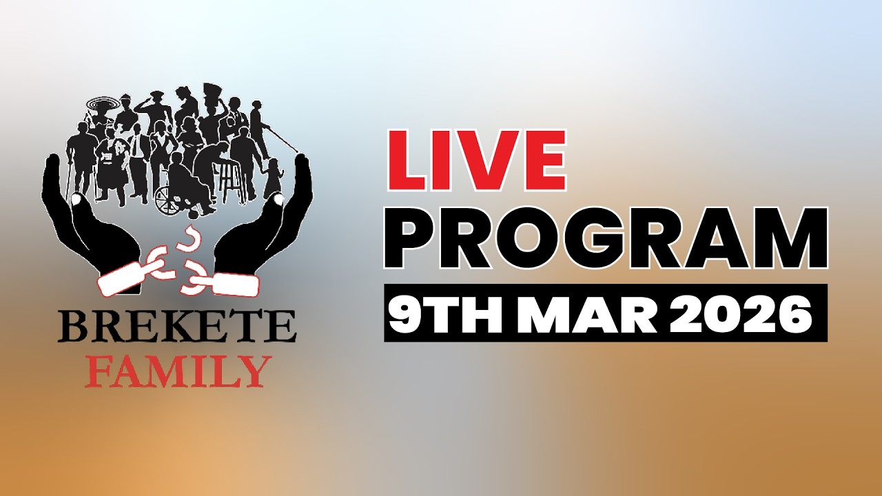 BREKETE FAMILY LIVE PROGRAM 9TH MARCH, 2026