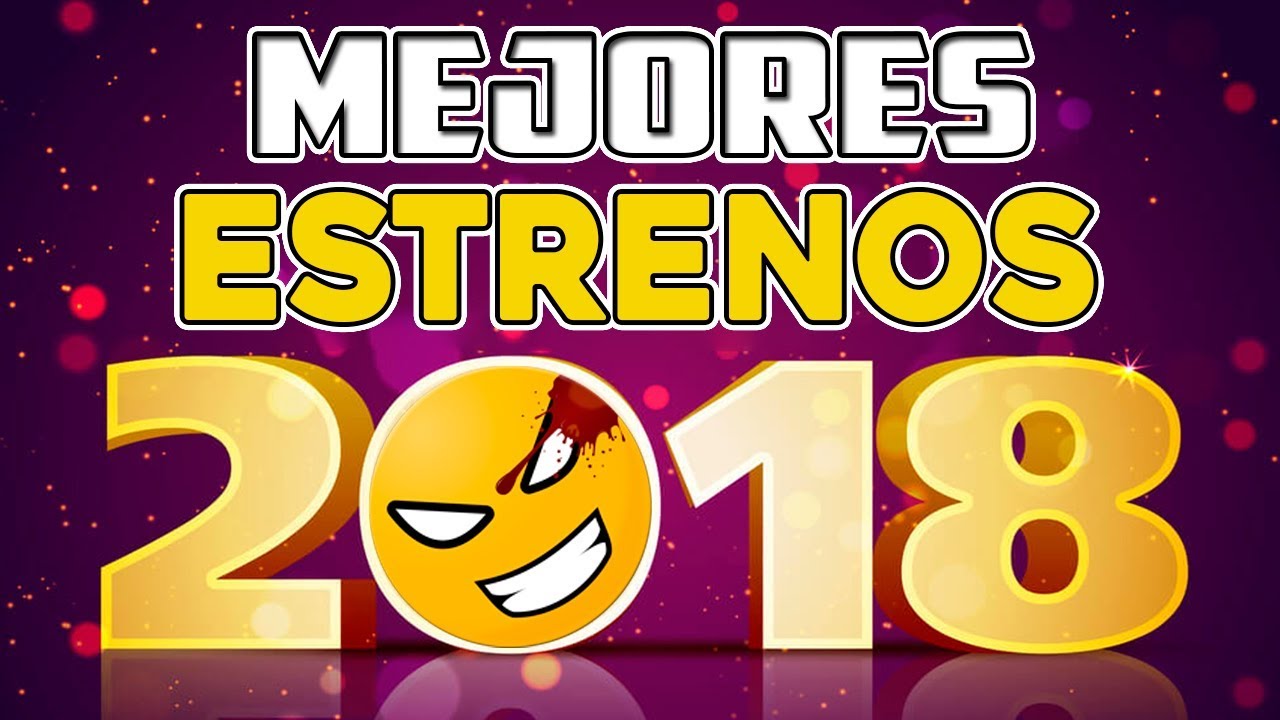 ESTRENOS m&aacute;s importantes del 2018 | Pel&iacute;culas de Estreno 2018 | @LordMefe