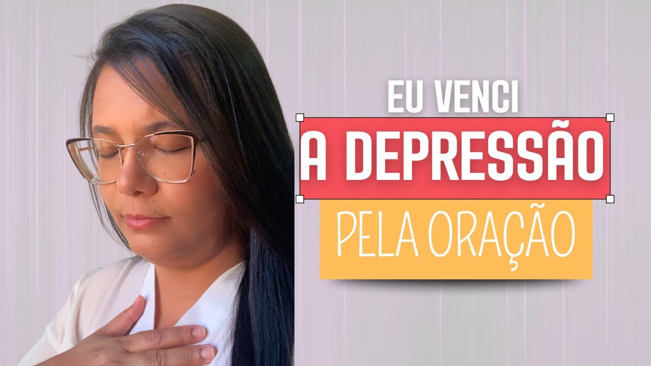 Fui Curada da Depressão Pela Oração - Meu Testemunho Real