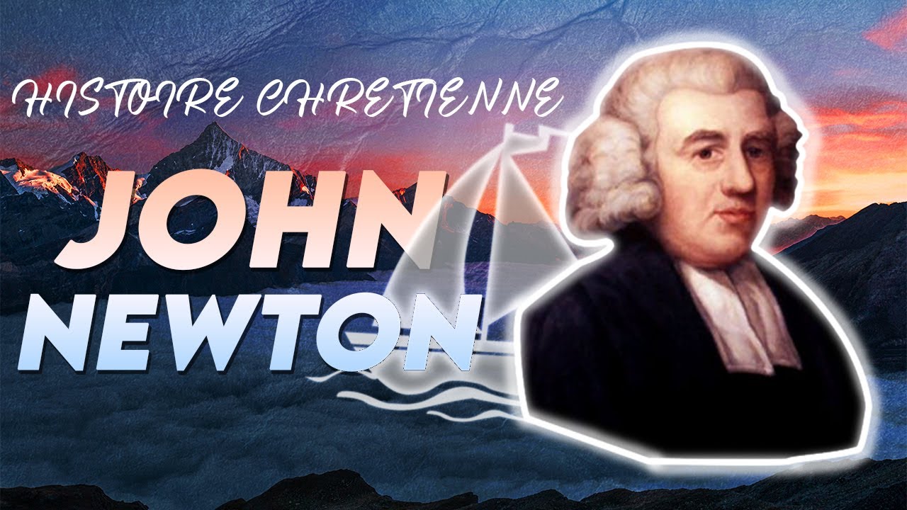 HISTOIRE CHRÉTIENNE : JOHN NEWTON D'ESCLAVAGISTE A PASTEUR ABOLITIONNISTE