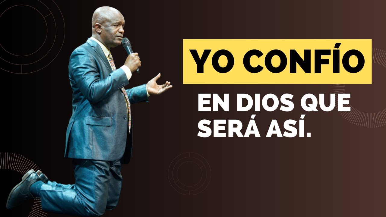 YO CONFÍO EN DIOS QUE SERÁ ASÍ - Pastor Leonardo Bailey