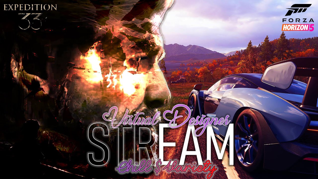 Exploring Expedition of the Universe | Variety Chill Stream #clairobscurexpedition33 #forzahorizon5