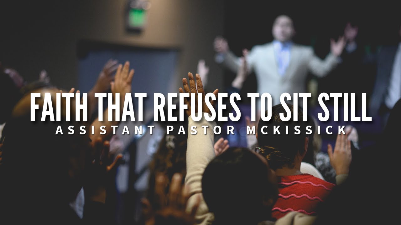 Sunday Service 01/25/26 Faith that Refuses to Sit Still Assistant Pastor Mckissick