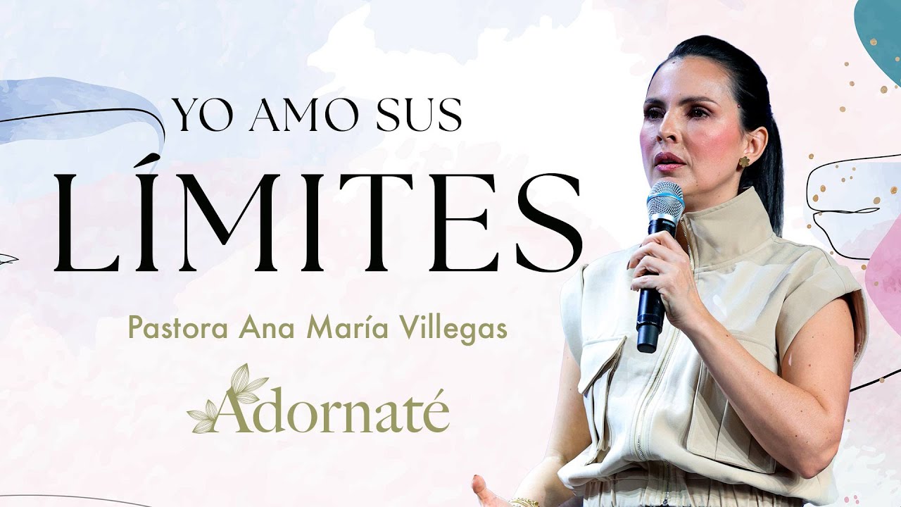 Yo amo Sus límites | Adornate | Marzo 2024 | Pr. Ana María Villegas