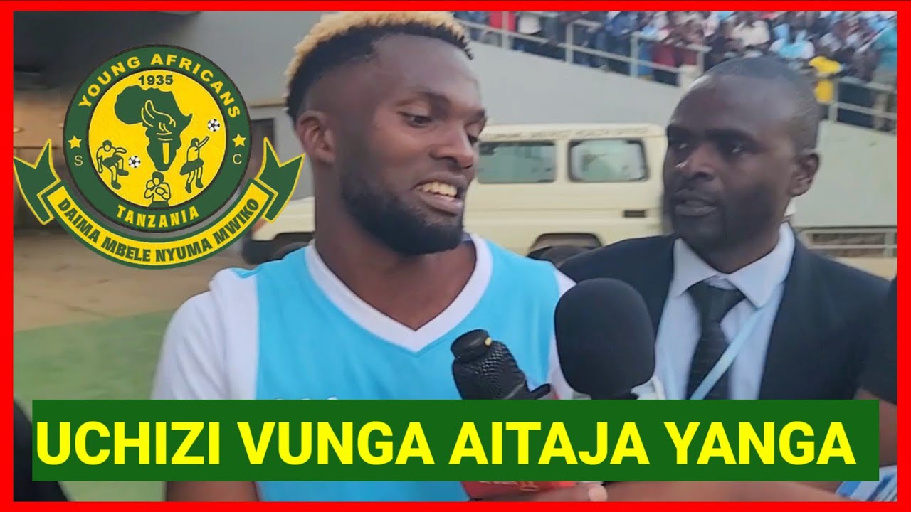 UCHIZI VUNGA AITAJA YANGA BAADA KUFUNGA BAO KALI, YANGA TIMU KUBWA SANA TUKUTANE TENA KWA MKAPA 