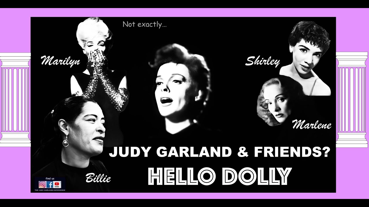 HELLO DOLLY sung by JUDY GARLAND w/ MARILYN MONROE SHIRLEY BASSEY MARLENE DIETRICH & BILLIE HOLIDAY