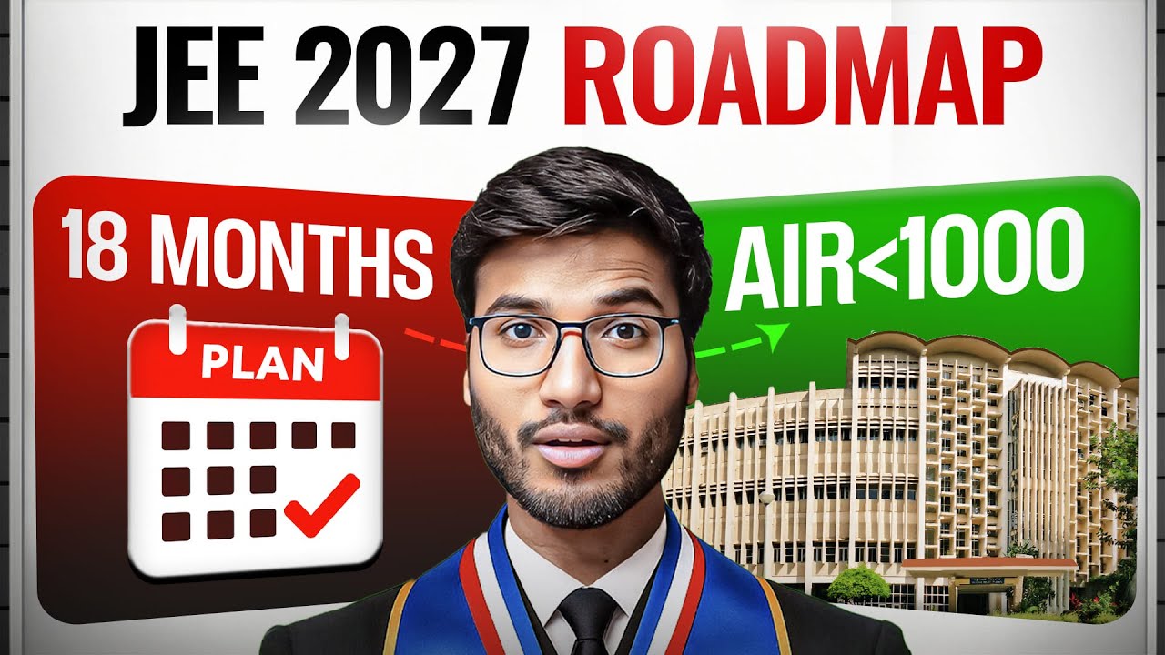 JEE 2027 : Crack IIT Bombay in 18 Months | Step By Step Guide!