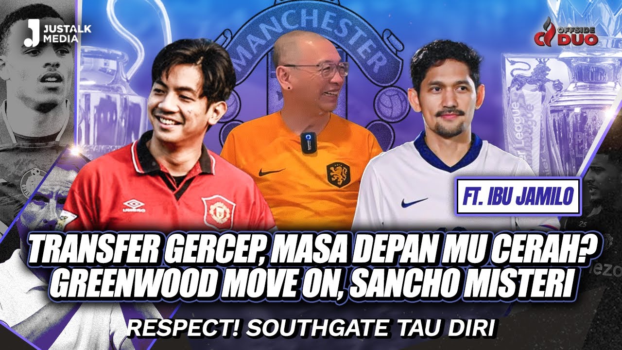 OFFSIDE DUO #170 : TRANSFER GERCEP, MASA DEPAN MU CERAH?  SANCHO MISTERI RESPECT! SOUTHGATE TAU DIRI