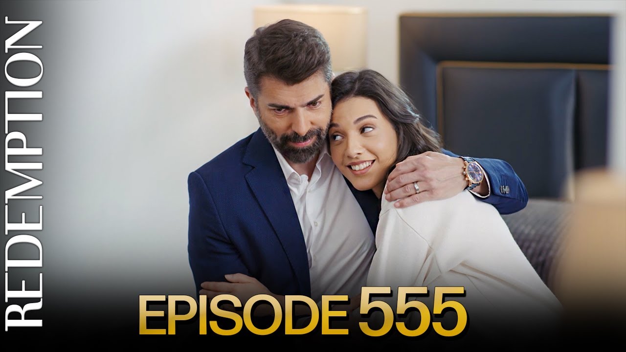 Esaret 555. B&ouml;l&uuml;m | Redemption Episode 555