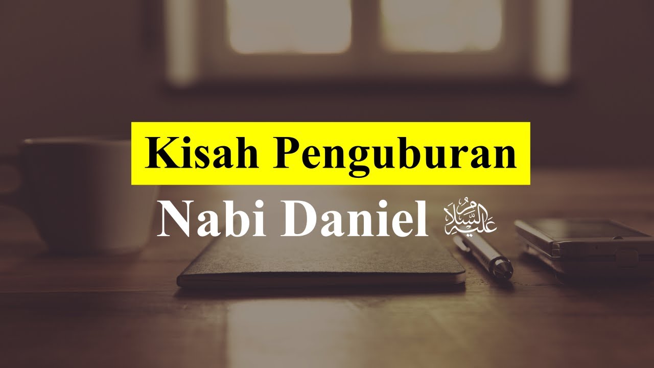 Kisah Penguburan Nabi Daniel 'alaihissalam