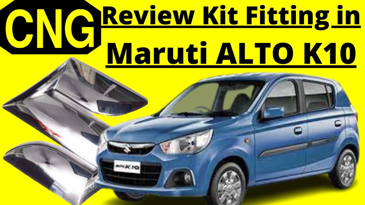 Best cng kit for Maruti Alto K10 /Customer Feedback on cng kit of Maruti Alto K10