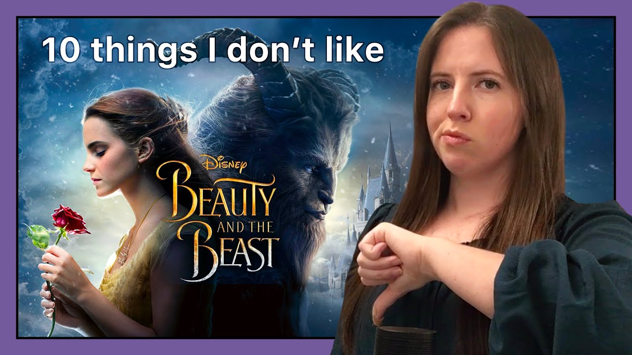 10 random things I don’t like from the remake Beauty and the Beast movie.