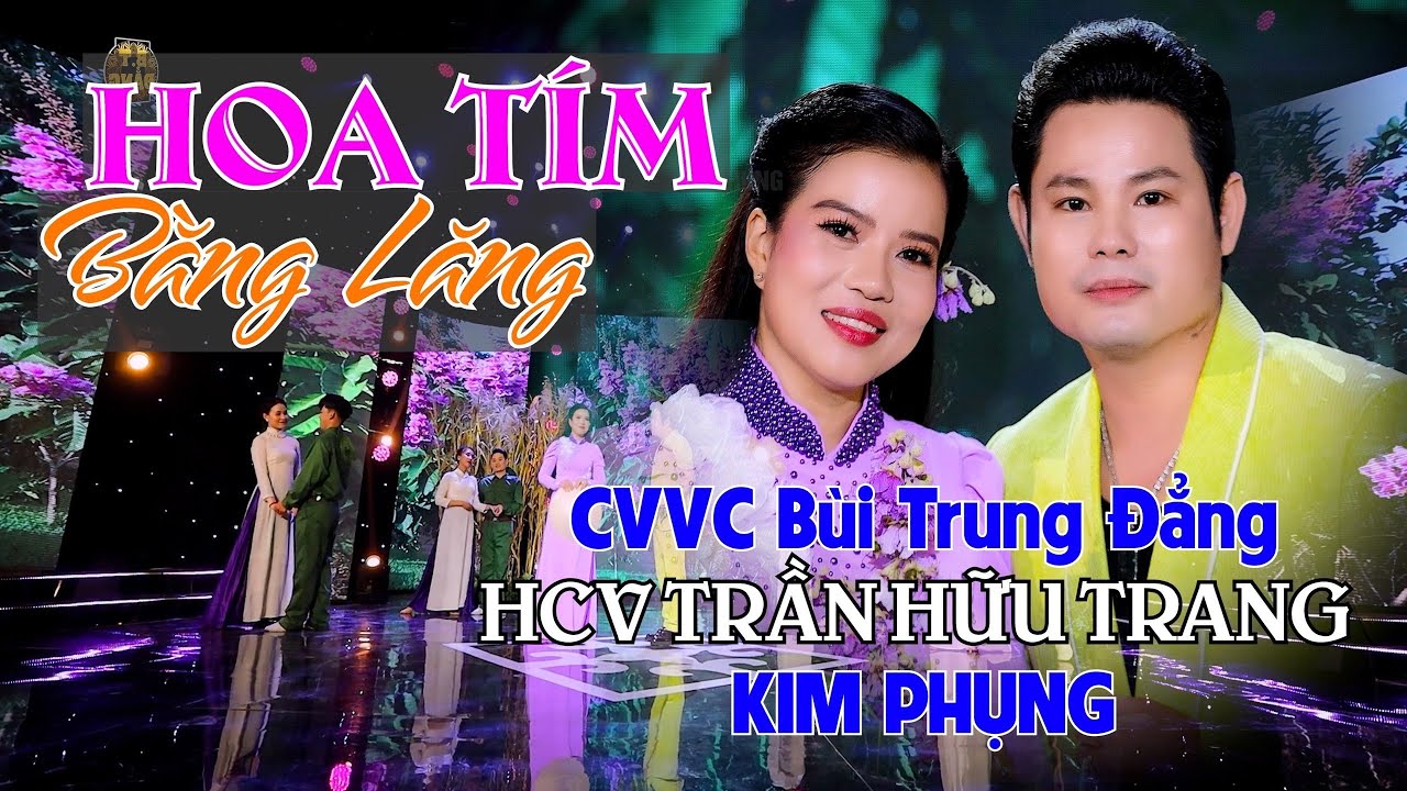 BÙI TRUNG ĐẲNG - KIM PHỤNG HCV TRẦN HỮU TRANG / HOA TÍM BẰNG LĂNG