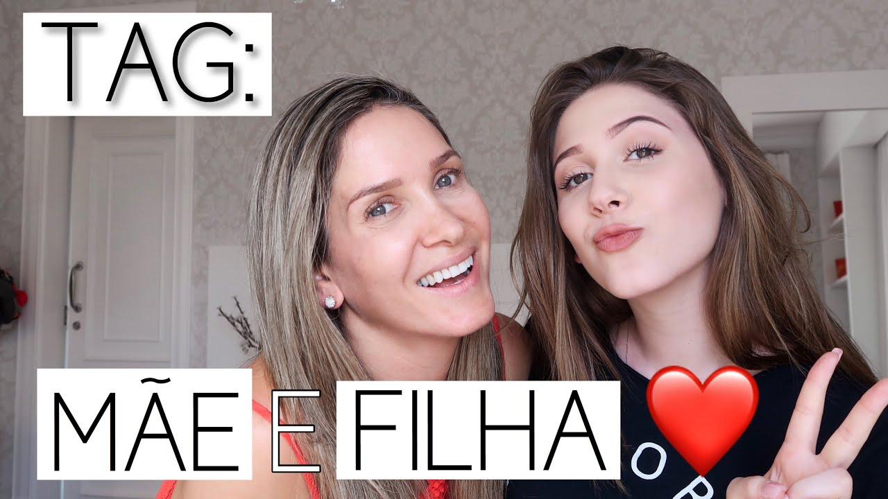 TAG: MÃE E FILHA ❤️ ESPECIAL DIA DAS MÃES