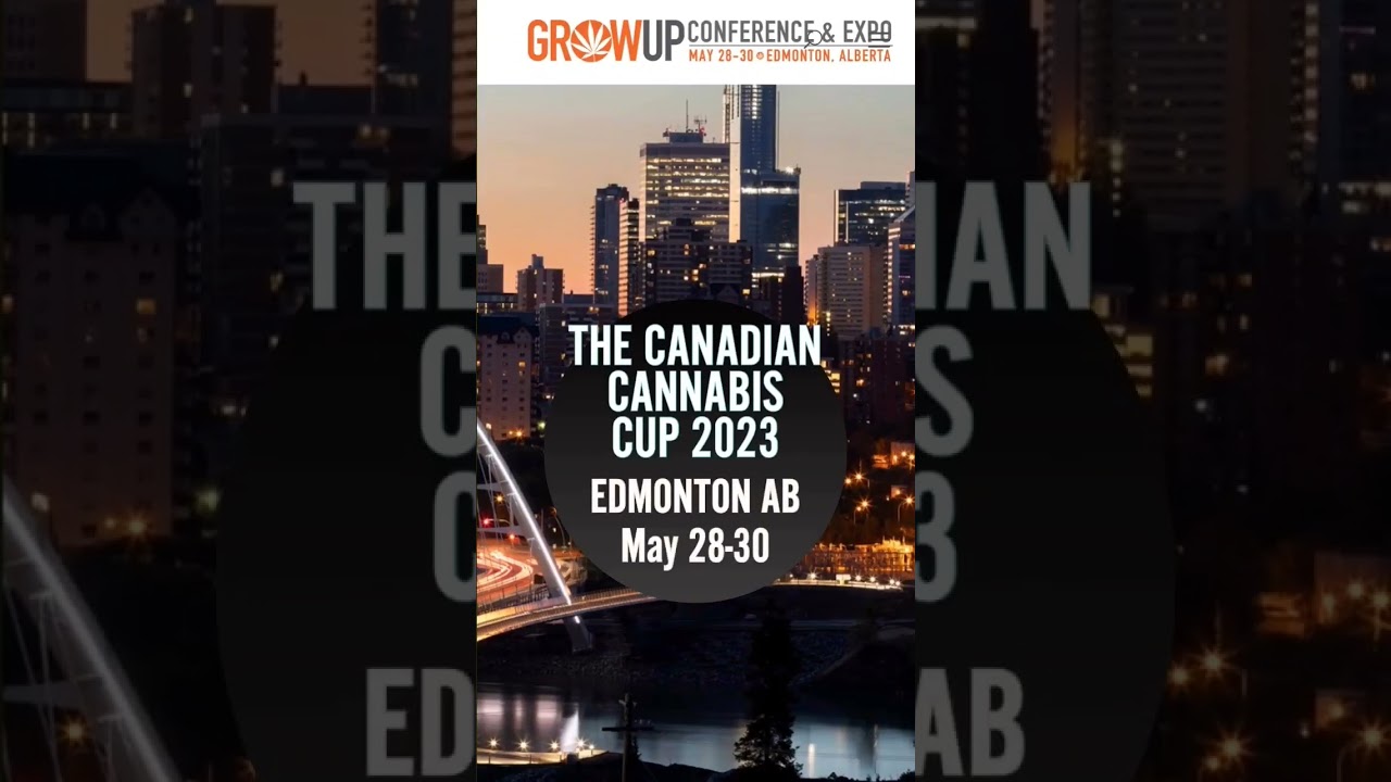 Grow Up is proud to bring The Canadian Cannabis Cup to Alberta in 2023