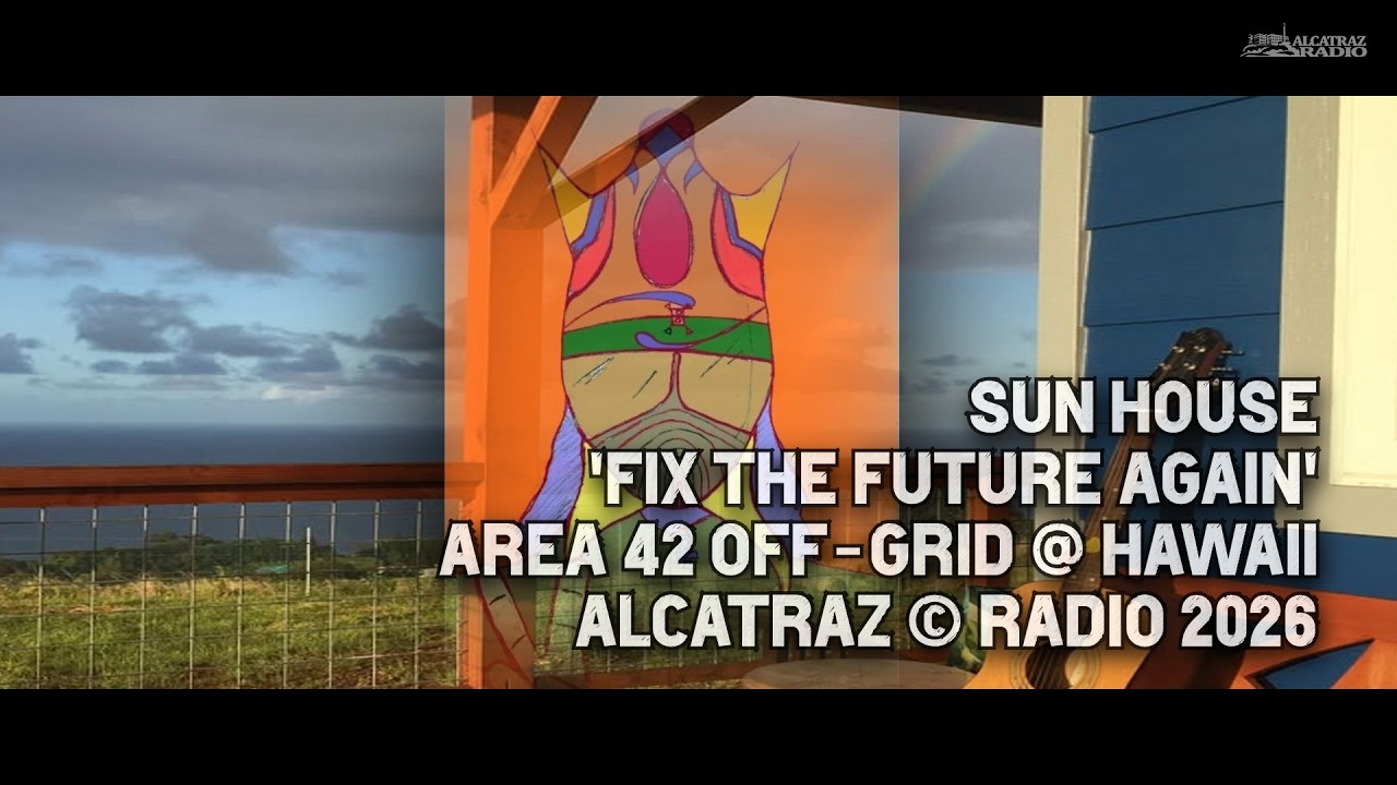 Sun House @ Area 42 Off Grid @ Hawaii - 'Fix The Future Again'