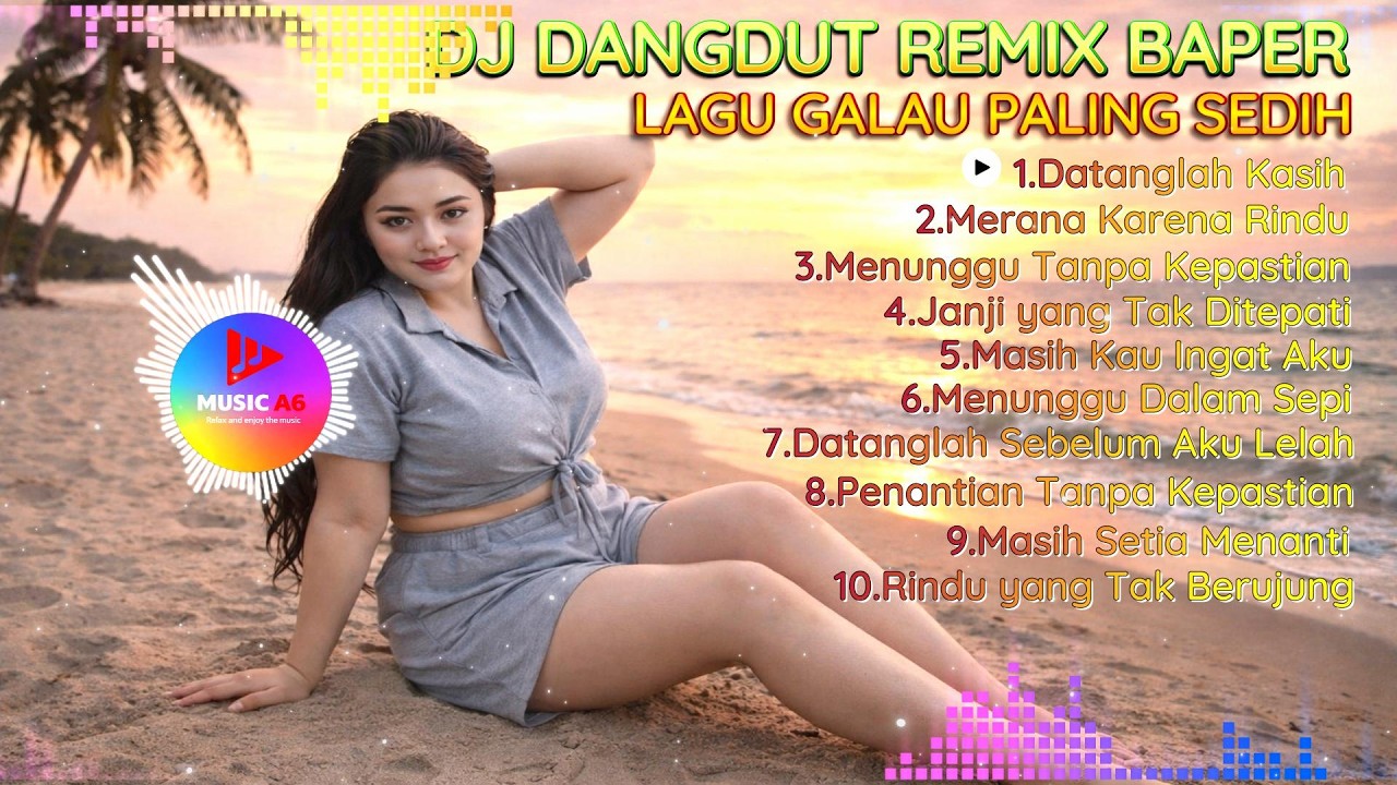Dj Dangdut Remix Baper Lagu Galau Paling Sedih