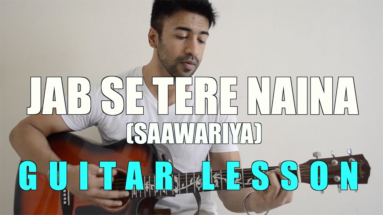 #11 - Jab Se Tere Naina (Saawariya) - Guitar lesson - Complete and Accurate : Chords in description