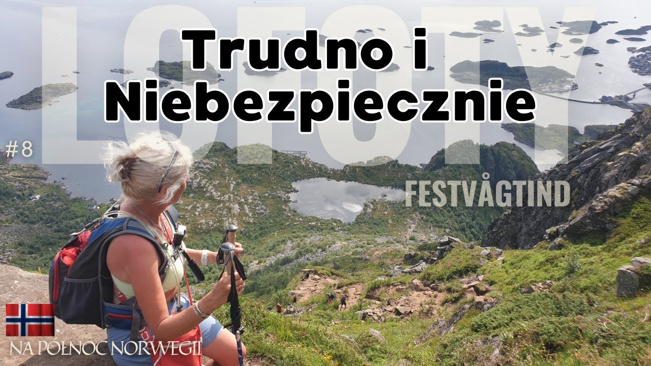 Bardzo trudna WSPINACZKA na Lofotach / NORWEGIA. Polecamy FESTVÅGTIND, ale nie dla każdego.