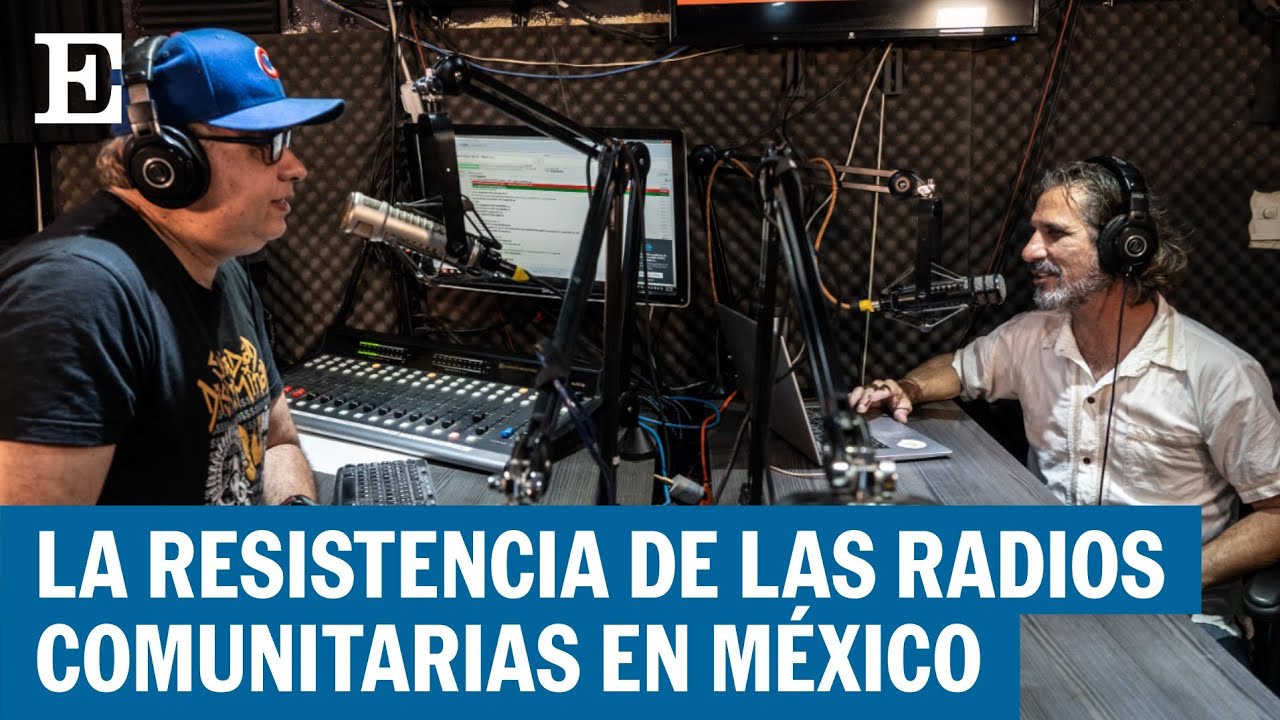La resistencia de las radios comunitarias en México | EL PAÍS