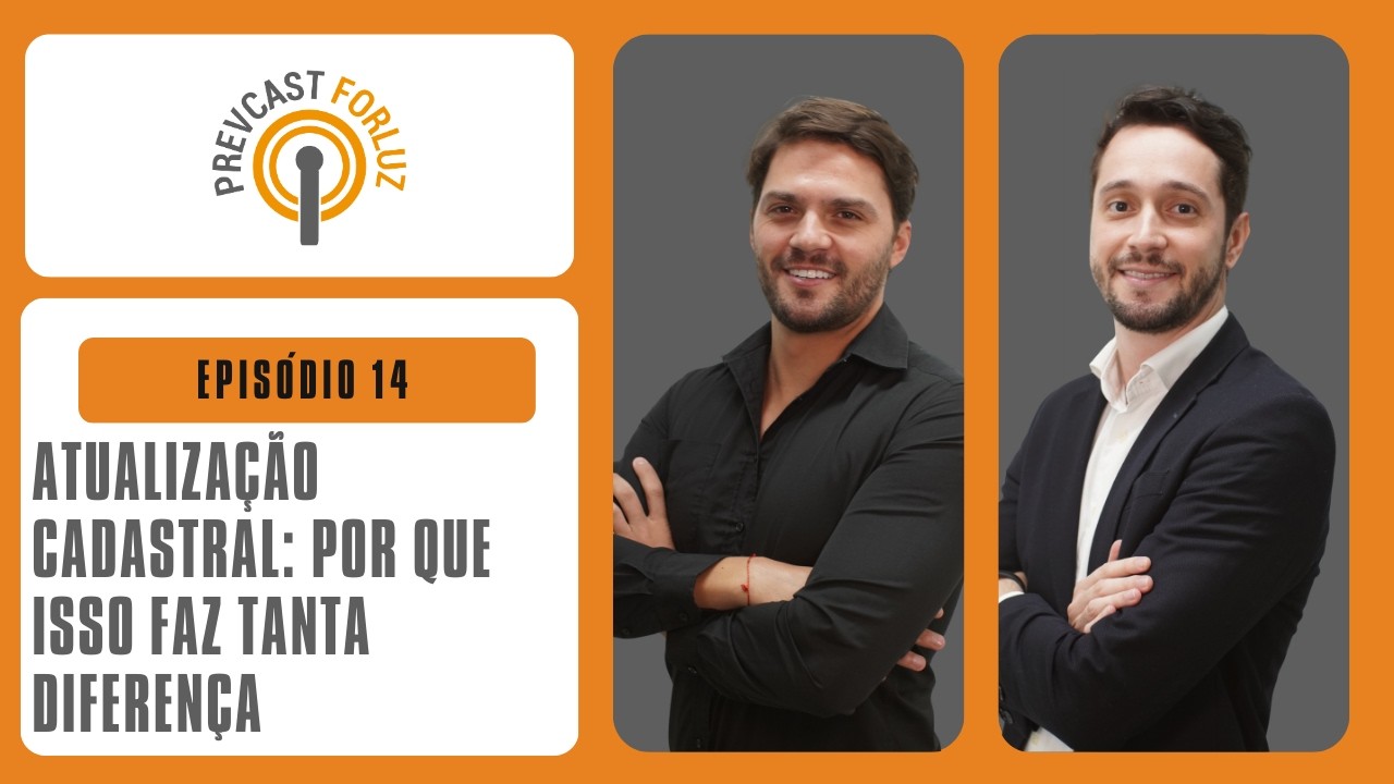 Atualização Cadastral: por que isso faz tanta diferença | EP 14 PREVCAST FORLUZ