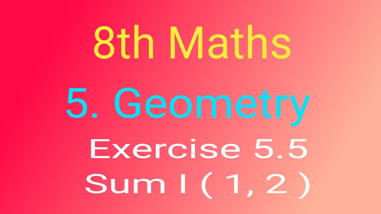 8th Maths chapter 5. Geometry Exercise 5.5 sum I ( 1,2 )