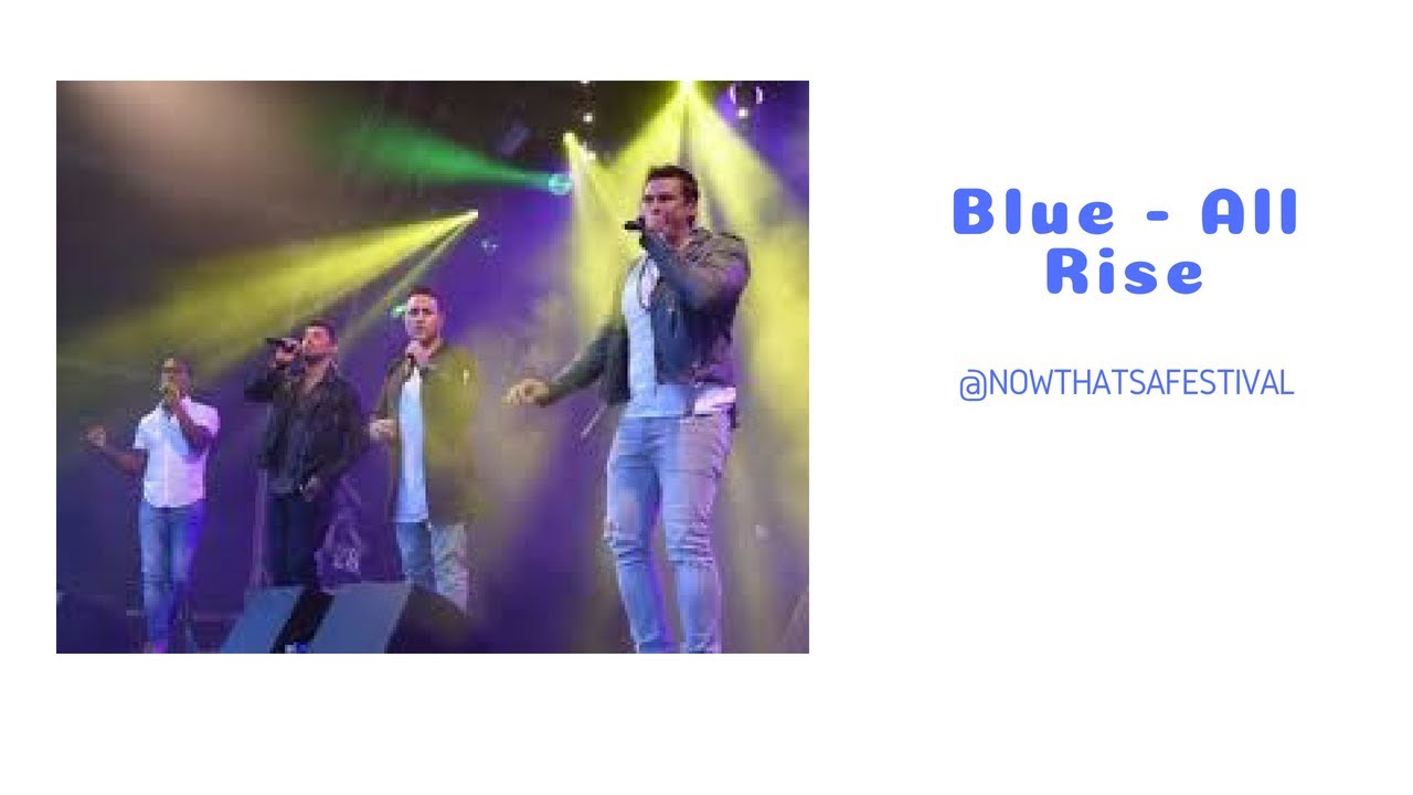 Blue - All Rise @NowThatsAFestival