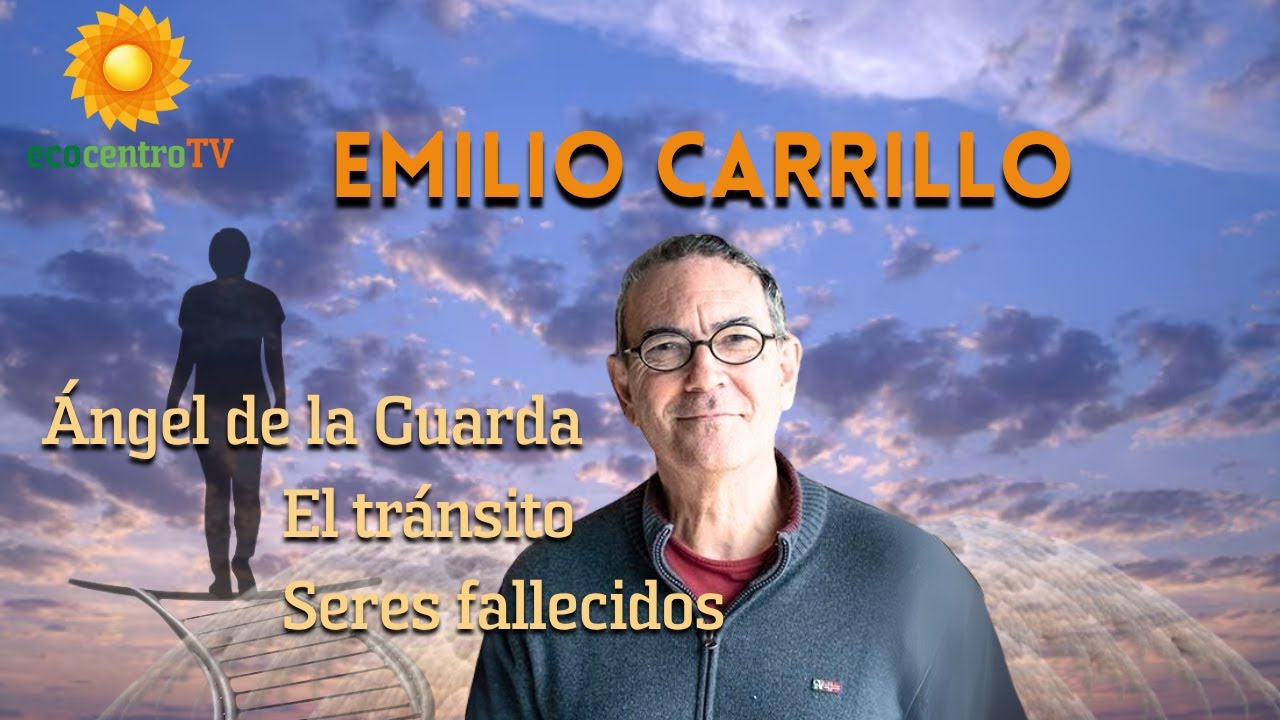 EMILIO CARRILLO: Ángel de la Guarda | El tránsito | Seres fallecidos – MJ Cabanillas (ALINA)
