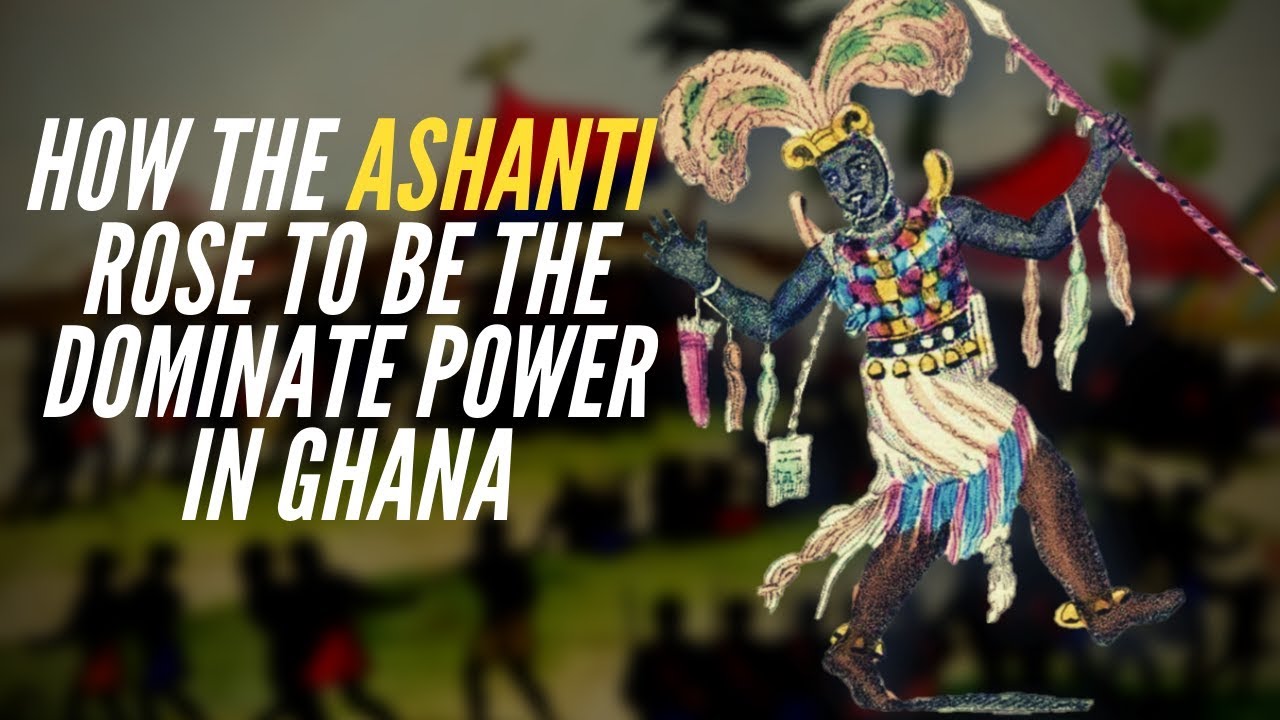 How The Ashanti Rose To Be The Dominate Power In Ghana