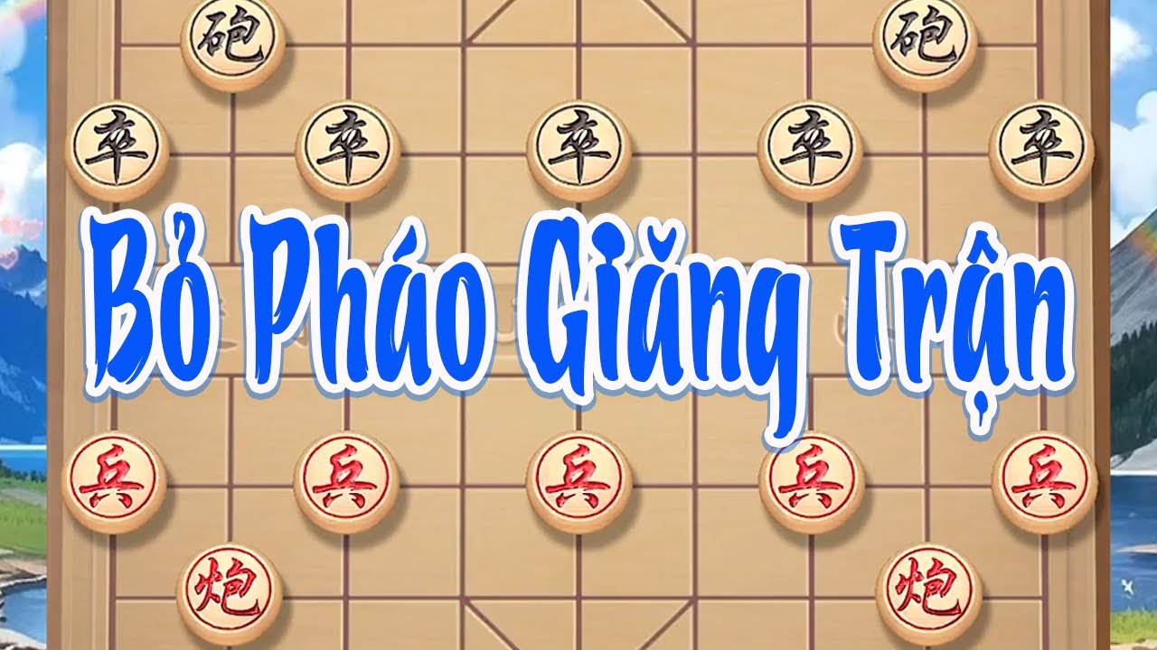 Bỏ Pháo Giăng Trận: Mồi nhỏ, mưu lớn, pháo tan để thế sống bùng lên, cuốn địch vào tử lộ.