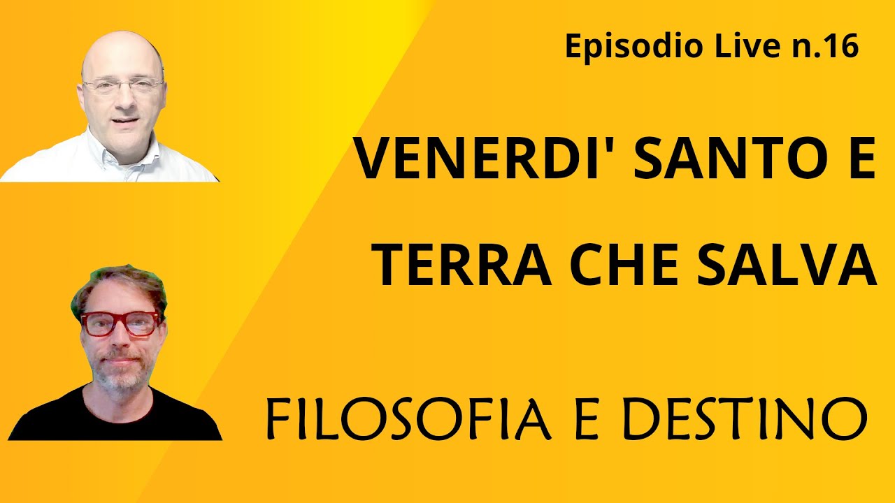 Venerdì santo e terra che salva - FILOSOFIA E DESTINO