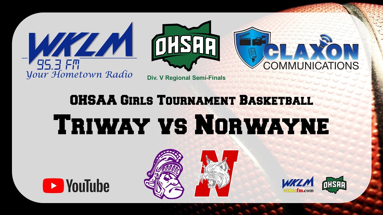 Triway vs Norwayne - OHSAA Girls Division 5 Regional Semi-Finals from WKLM 95.3 FM