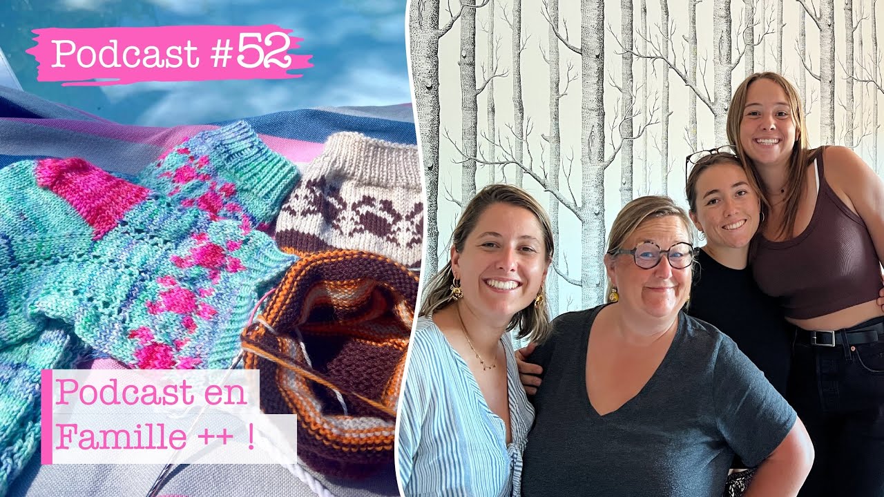 Podcast Tricot #52 : Podcast tricot en famille ++ !