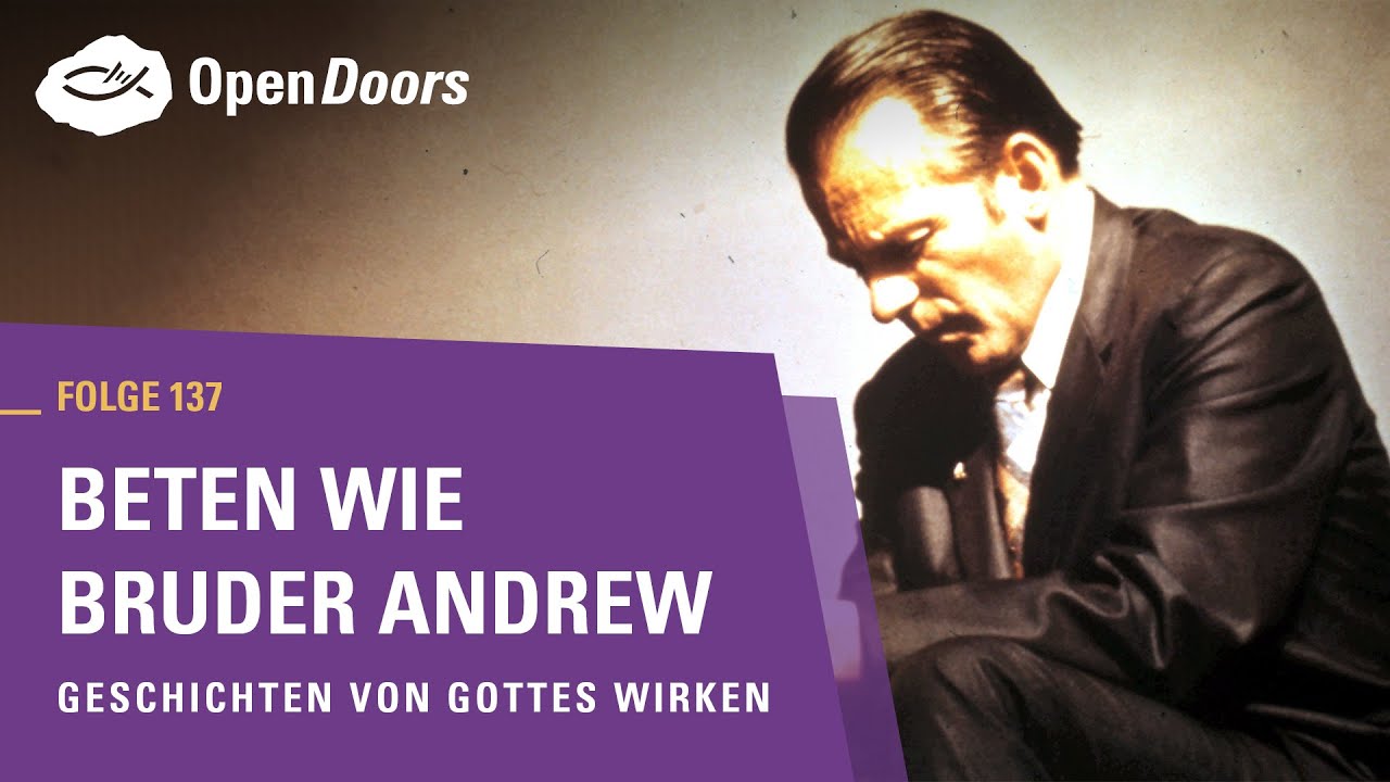 Beten wie Bruder Andrew | Geschichten von Gottes Wirken