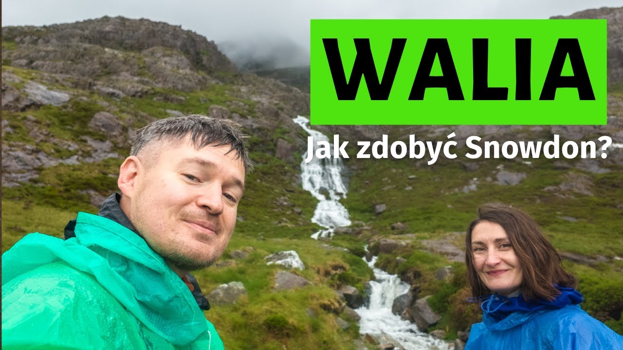 Co przytrafiło się nam w Walii? Niesamowita SNOWDONIA na 40. urodziny