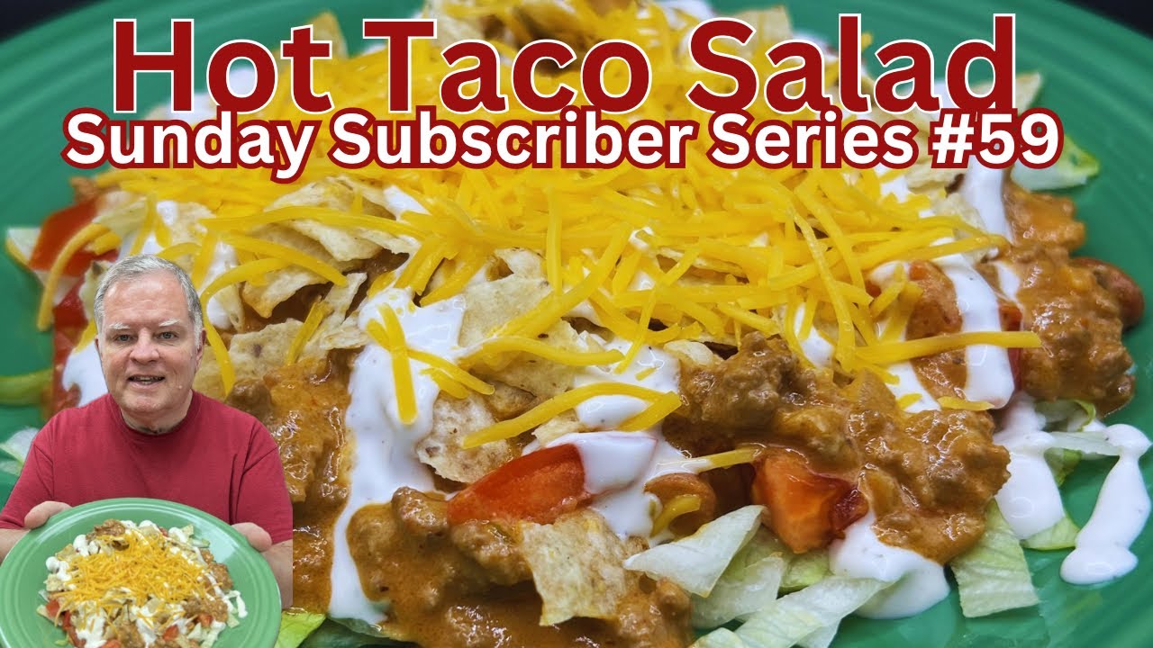 Hot Taco Salad - Sunday Subscriber Series #59 -  Such a Delicious Meal!