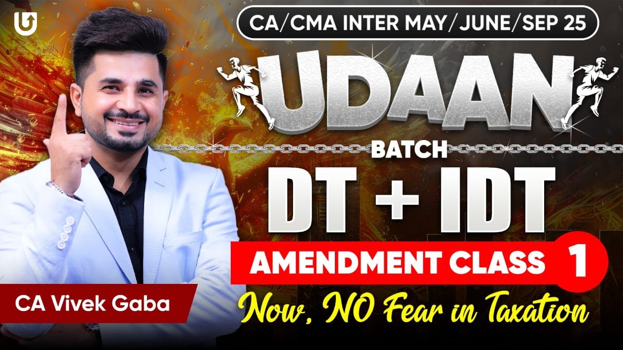 Tax Amendments Class-1 | DT & IDT | CA Inter May/Sep 2025 | UDDAN BATCH | CA Vivek Gaba#taxation